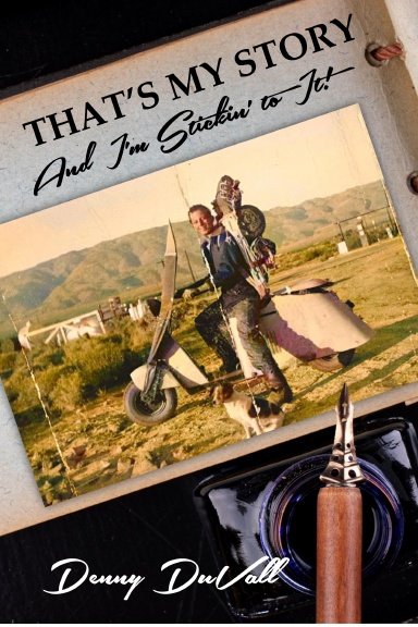 That’s My Story, and I’m Stickin’ to It